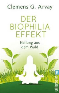 Der Biophilia-Effekt, Buch von Clemens G. Arvay - Bücher die dein Leben verändern können